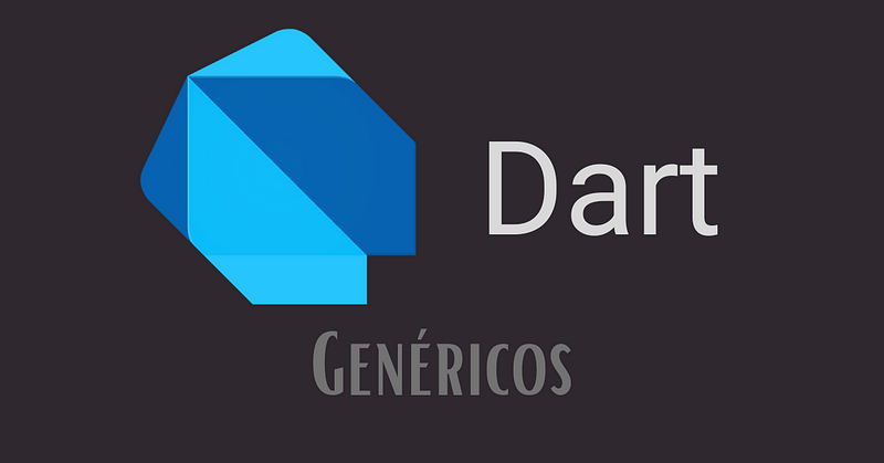 Dart — Genéricos