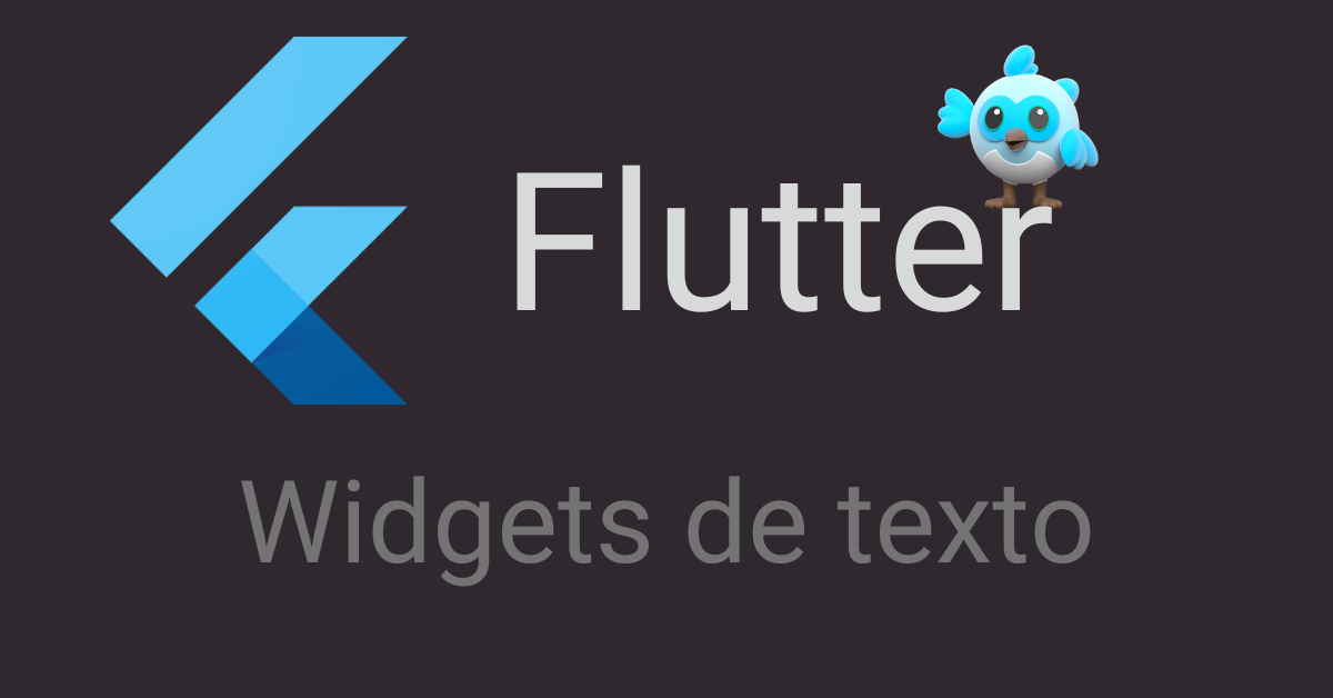 Flutter — Widgets de texto